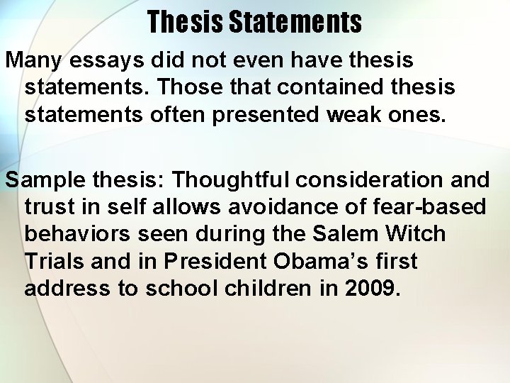 Thesis Statements Many essays did not even have thesis statements. Those that contained thesis