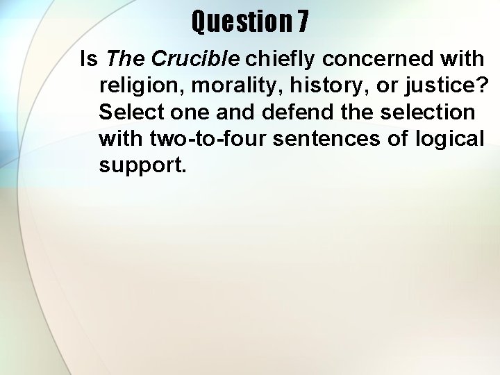 Question 7 Is The Crucible chiefly concerned with religion, morality, history, or justice? Select