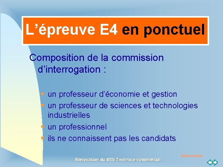 L’épreuve E 4 en ponctuel Composition de la commission d’interrogation : § un professeur