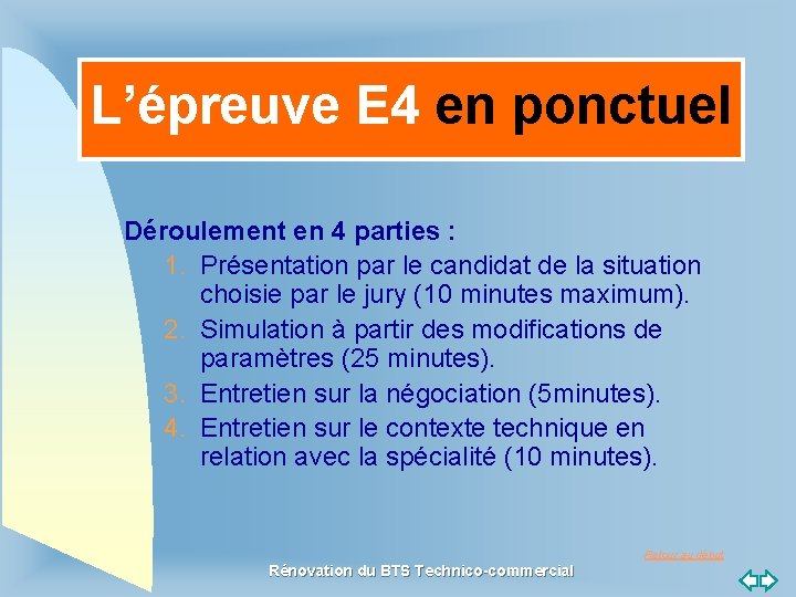 L’épreuve E 4 en ponctuel Déroulement en 4 parties : 1. Présentation par le