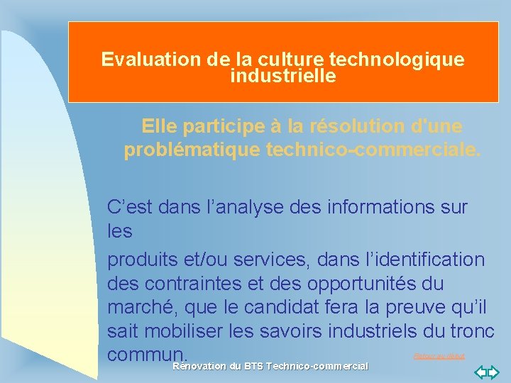 Evaluation de la culture technologique industrielle Elle participe à la résolution d'une problématique technico-commerciale.