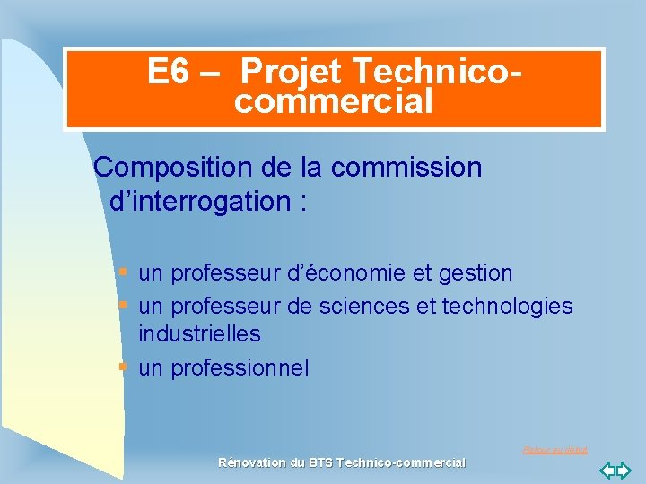 E 6 – Projet Technicocommercial Composition de la commission d’interrogation : § un professeur