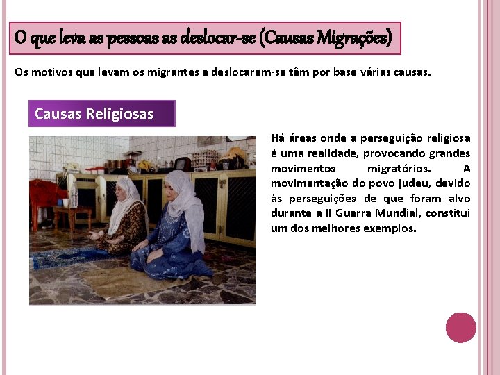 O que leva as pessoas as deslocar-se (Causas Migrações) Os motivos que levam os