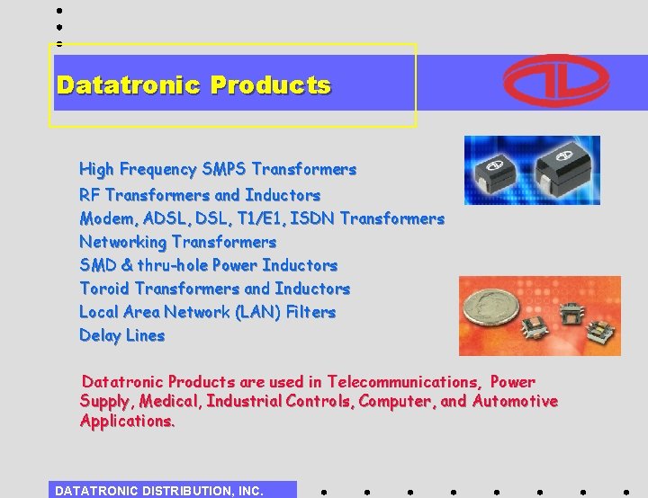 Datatronic Products High Frequency SMPS Transformers RF Transformers and Inductors Modem, ADSL, T 1/E