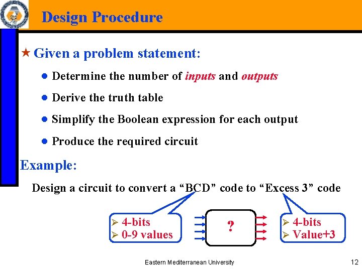 Design Procedure « Given a problem statement: ● Determine the number of inputs and