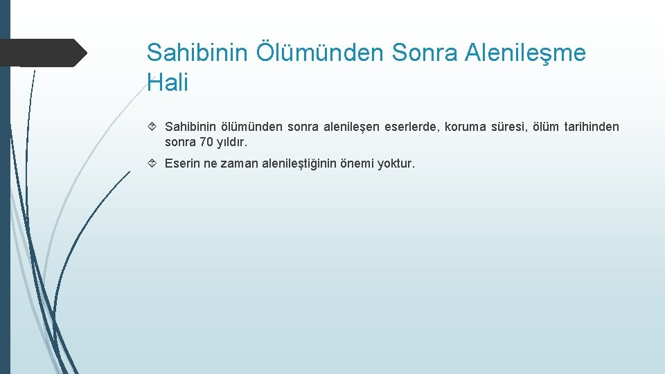 Sahibinin Ölümünden Sonra Alenileşme Hali Sahibinin ölümünden sonra alenileşen eserlerde, koruma süresi, ölüm tarihinden