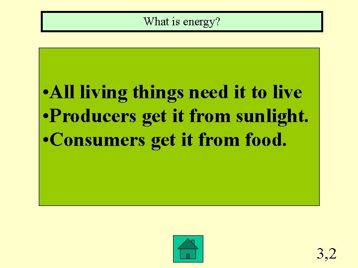 What is energy? • All living things need it to live • Producers get