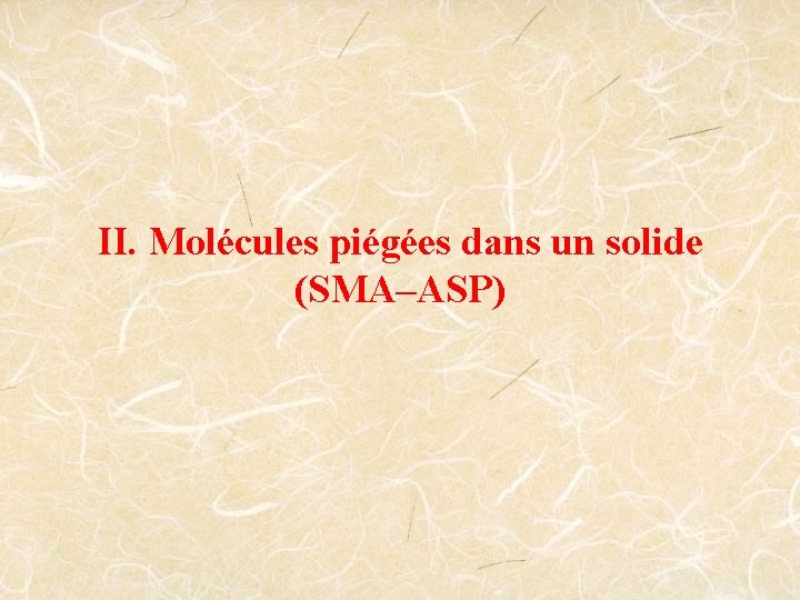 II. Molécules piégées dans un solide (SMA–ASP) 