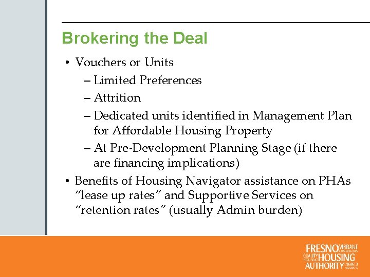 Brokering the Deal • Vouchers or Units – Limited Preferences – Attrition – Dedicated