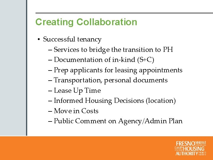 Creating Collaboration • Successful tenancy – Services to bridge the transition to PH –