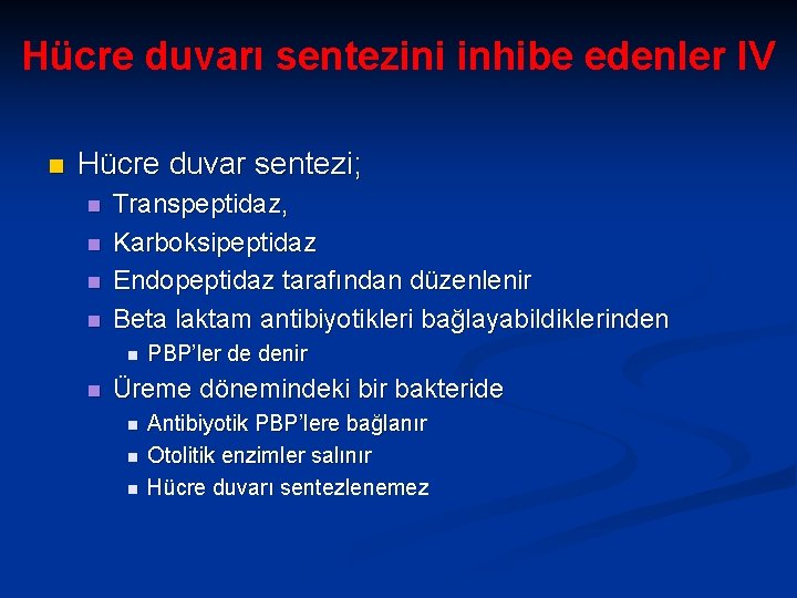 Hücre duvarı sentezini inhibe edenler IV n Hücre duvar sentezi; n n Transpeptidaz, Karboksipeptidaz