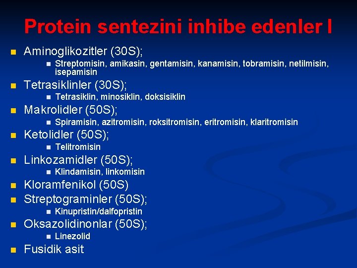 Protein sentezini inhibe edenler I n Aminoglikozitler (30 S); n n Tetrasiklinler (30 S);