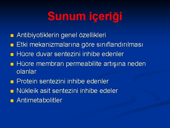 Sunum içeriği n n n n Antibiyotiklerin genel özellikleri Etki mekanizmalarına göre sınıflandırılması Hücre