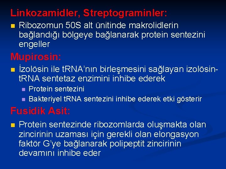 Linkozamidler, Streptograminler: n Ribozomun 50 S alt ünitinde makrolidlerin bağlandığı bölgeye bağlanarak protein sentezini