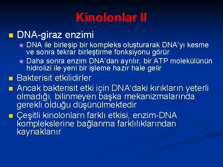 Kinolonlar II n DNA-giraz enzimi n n n DNA ile birleşip bir kompleks oluşturarak