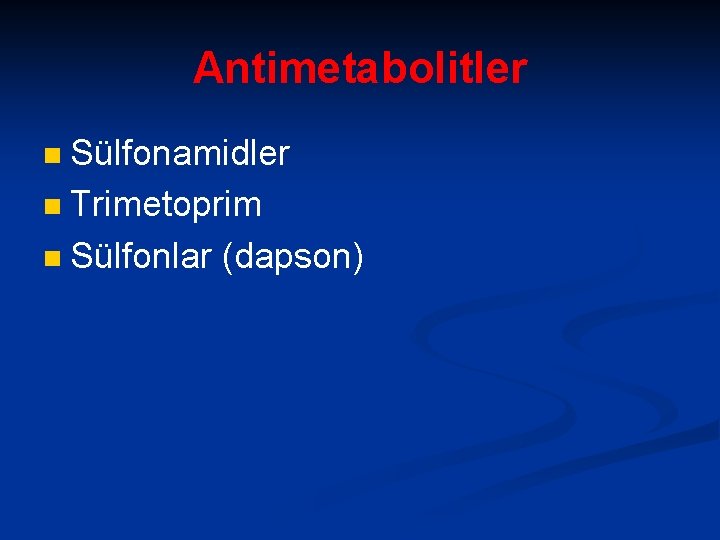 Antimetabolitler Sülfonamidler n Trimetoprim n Sülfonlar (dapson) n 