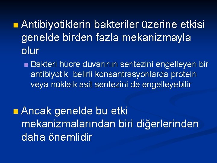 n Antibiyotiklerin bakteriler üzerine etkisi genelde birden fazla mekanizmayla olur n n Bakteri hücre