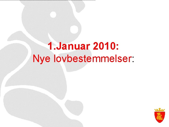 1. Januar 2010: Nye lovbestemmelser: 