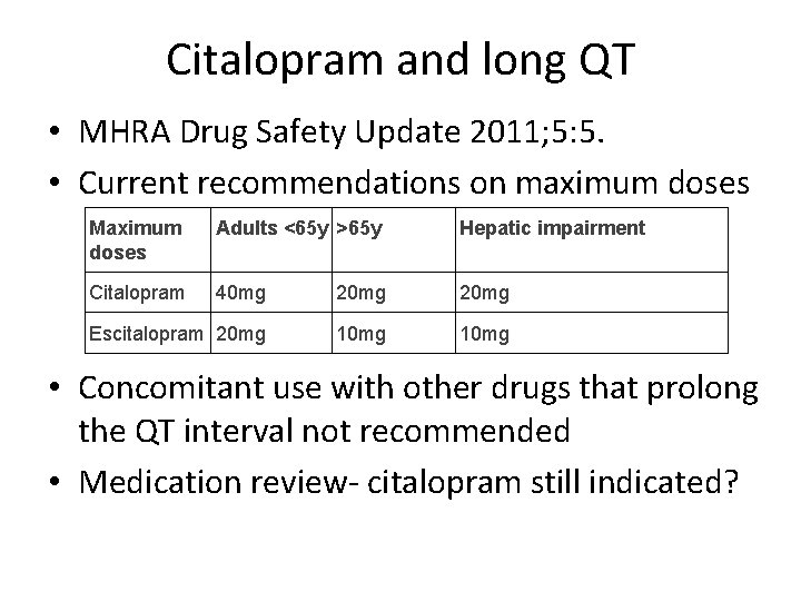 Citalopram and long QT • MHRA Drug Safety Update 2011; 5: 5. • Current