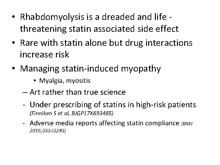  • Rhabdomyolysis is a dreaded and life threatening statin associated side effect •