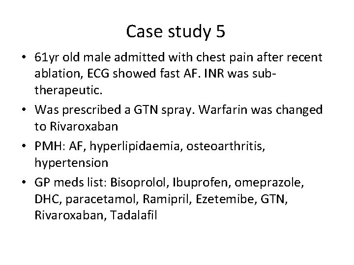 Case study 5 • 61 yr old male admitted with chest pain after recent