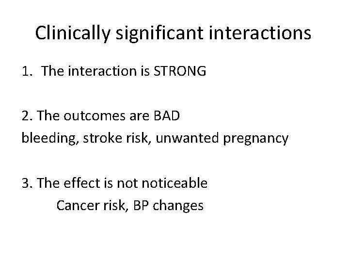 Clinically significant interactions 1. The interaction is STRONG 2. The outcomes are BAD bleeding,