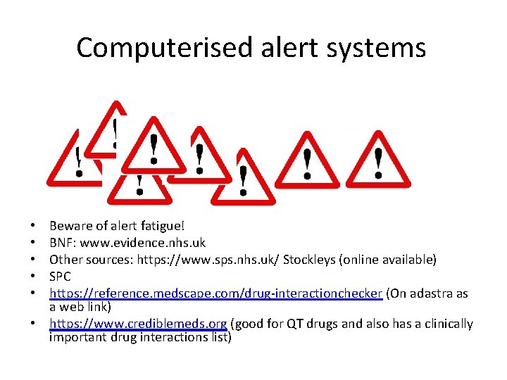 Computerised alert systems Beware of alert fatigue! BNF: www. evidence. nhs. uk Other sources: