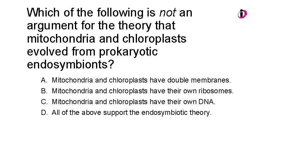 Which of the following is not an argument for theory that mitochondria and chloroplasts Which of the following is not an argument for theory that mitochondria and chloroplasts