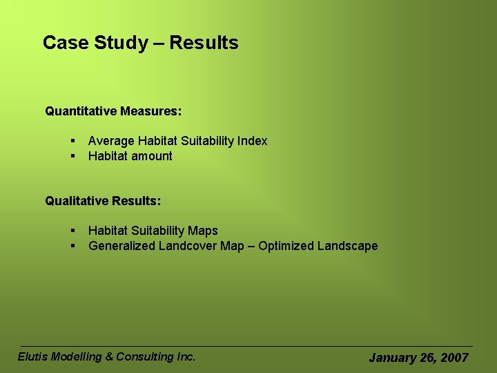 Case Study – Results Quantitative Measures: § § Average Habitat Suitability Index Habitat amount