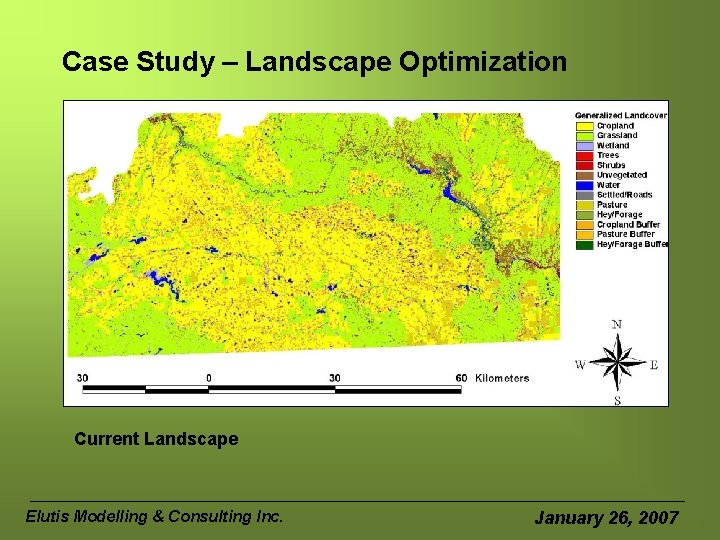 Case Study – Landscape Optimization Current Landscape Elutis Modelling & Consulting Inc. January 26,