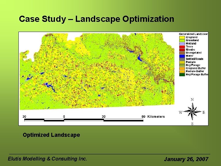 Case Study – Landscape Optimization Optimized Landscape Elutis Modelling & Consulting Inc. January 26,