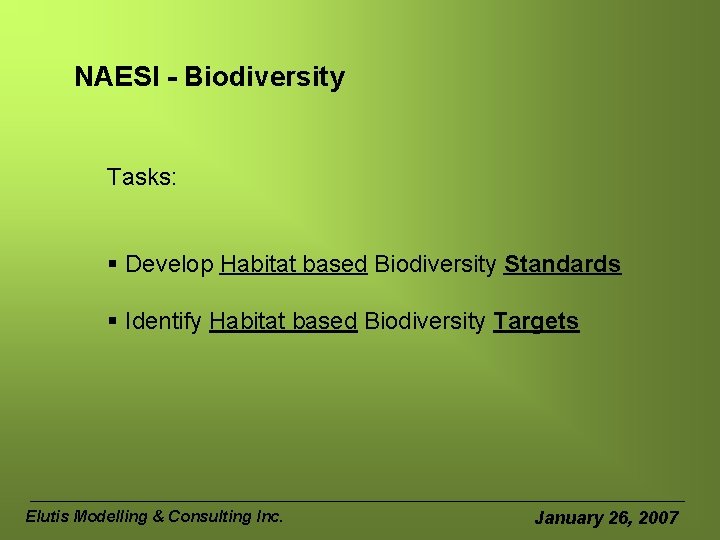 NAESI - Biodiversity Tasks: § Develop Habitat based Biodiversity Standards § Identify Habitat based