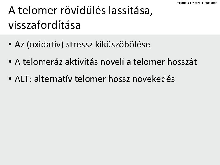 A telomer rövidülés lassítása, visszafordítása TÁMOP-4. 1. 2 -08/1/A-2009 -0011 • Az (oxidatív) stressz