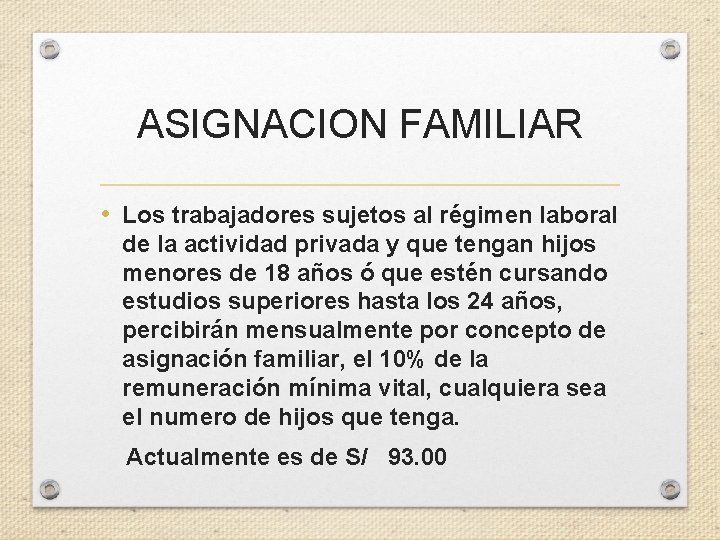 ASIGNACION FAMILIAR • Los trabajadores sujetos al régimen laboral de la actividad privada y