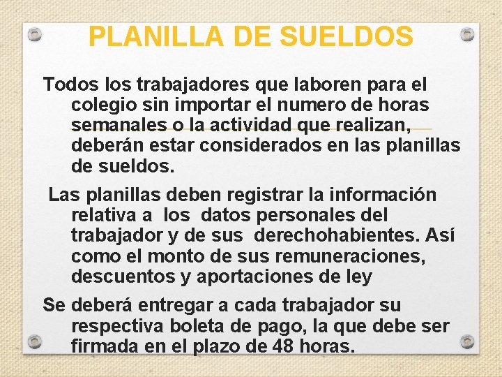 PLANILLA DE SUELDOS Todos los trabajadores que laboren para el colegio sin importar el