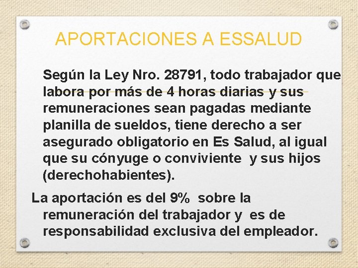 APORTACIONES A ESSALUD Según la Ley Nro. 28791, todo trabajador que labora por más