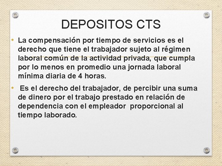 DEPOSITOS CTS • La compensación por tiempo de servicios es el derecho que tiene