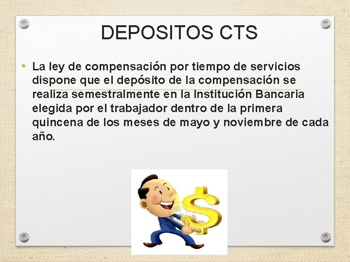 DEPOSITOS CTS • La ley de compensación por tiempo de servicios dispone que el