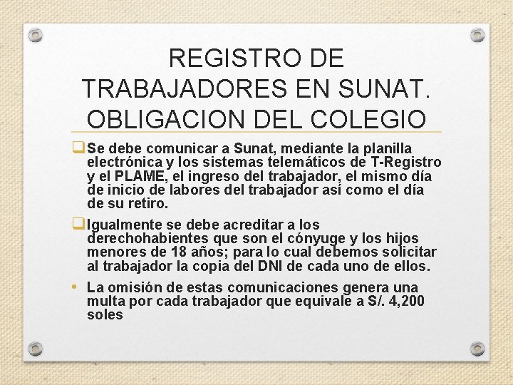 REGISTRO DE TRABAJADORES EN SUNAT. OBLIGACION DEL COLEGIO q Se debe comunicar a Sunat,