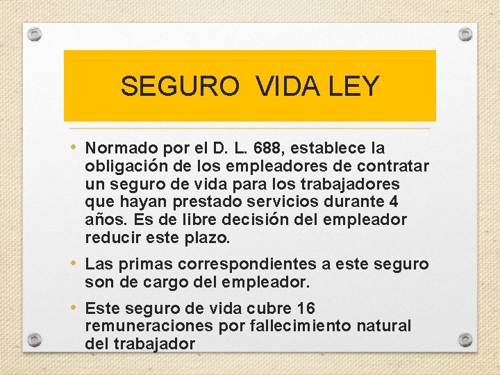 SEGURO VIDA LEY • Normado por el D. L. 688, establece la obligación de