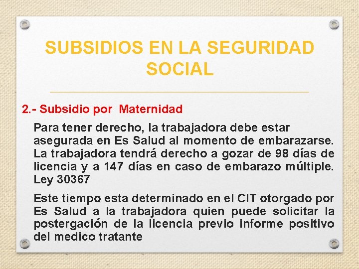 SUBSIDIOS EN LA SEGURIDAD SOCIAL 2. - Subsidio por Maternidad Para tener derecho, la