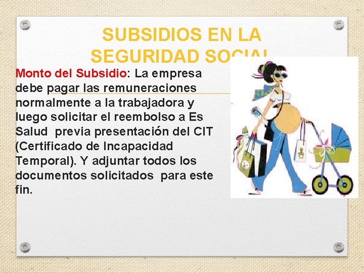 SUBSIDIOS EN LA SEGURIDAD SOCIAL Monto del Subsidio: La empresa debe pagar las remuneraciones