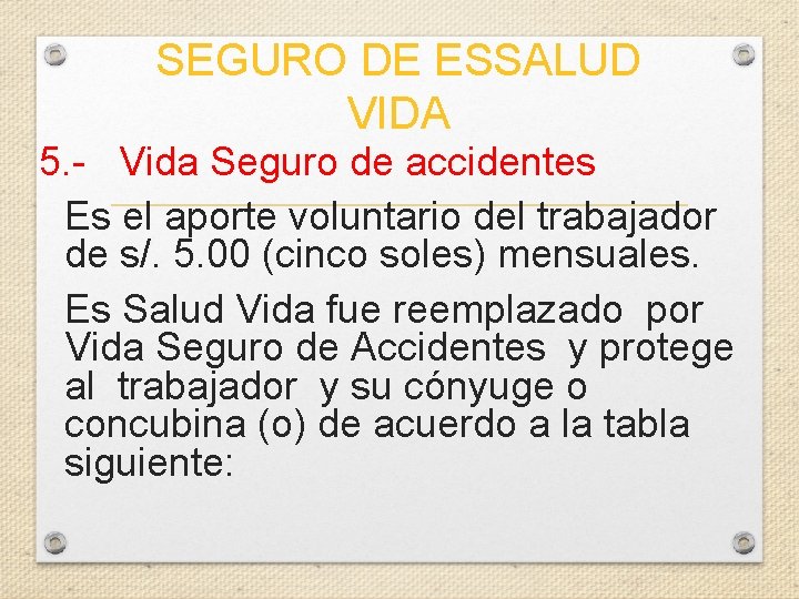 SEGURO DE ESSALUD VIDA 5. - Vida Seguro de accidentes Es el aporte voluntario