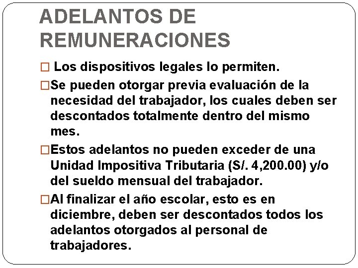 ADELANTOS DE REMUNERACIONES � Los dispositivos legales lo permiten. �Se pueden otorgar previa evaluación