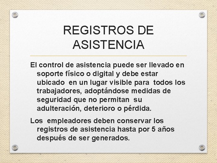 REGISTROS DE ASISTENCIA El control de asistencia puede ser llevado en soporte físico o