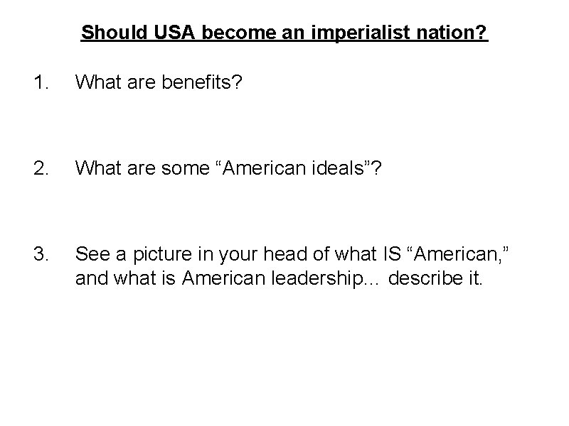 Should USA become an imperialist nation? 1. What are benefits? 2. What are some