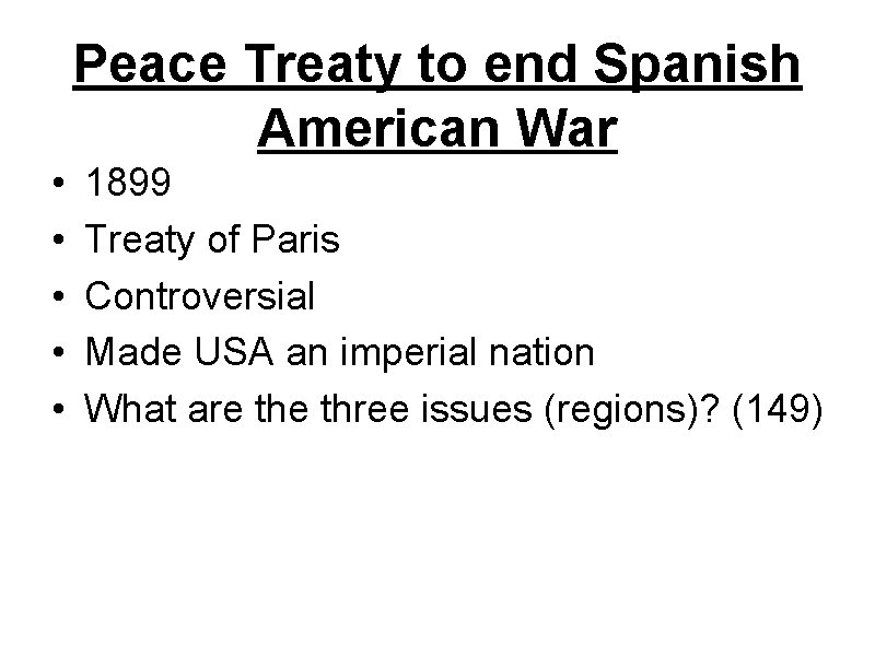 Peace Treaty to end Spanish American War • • • 1899 Treaty of Paris