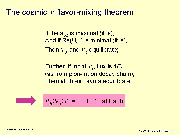 The cosmic n flavor-mixing theorem If theta 32 is maximal (it is), And if