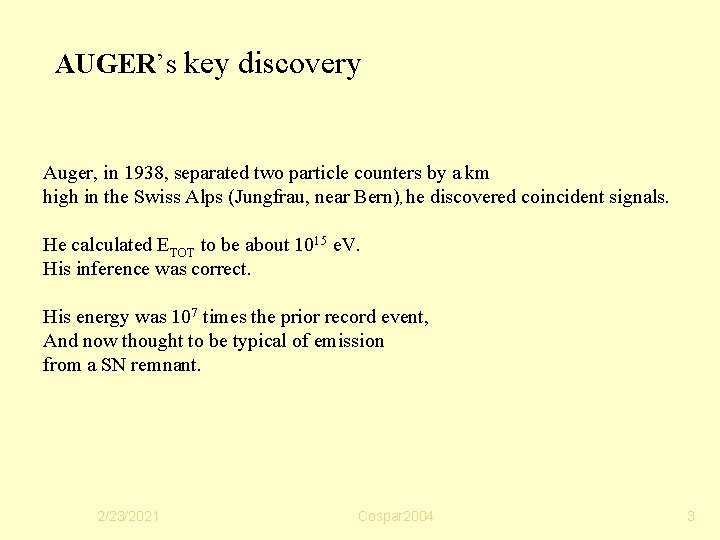 AUGER’s key discovery Auger, in 1938, separated two particle counters by a km high