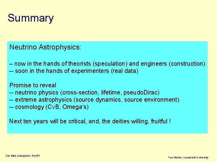 Summary Neutrino Astrophysics: – now in the hands of theorists (speculation) and engineers (construction)